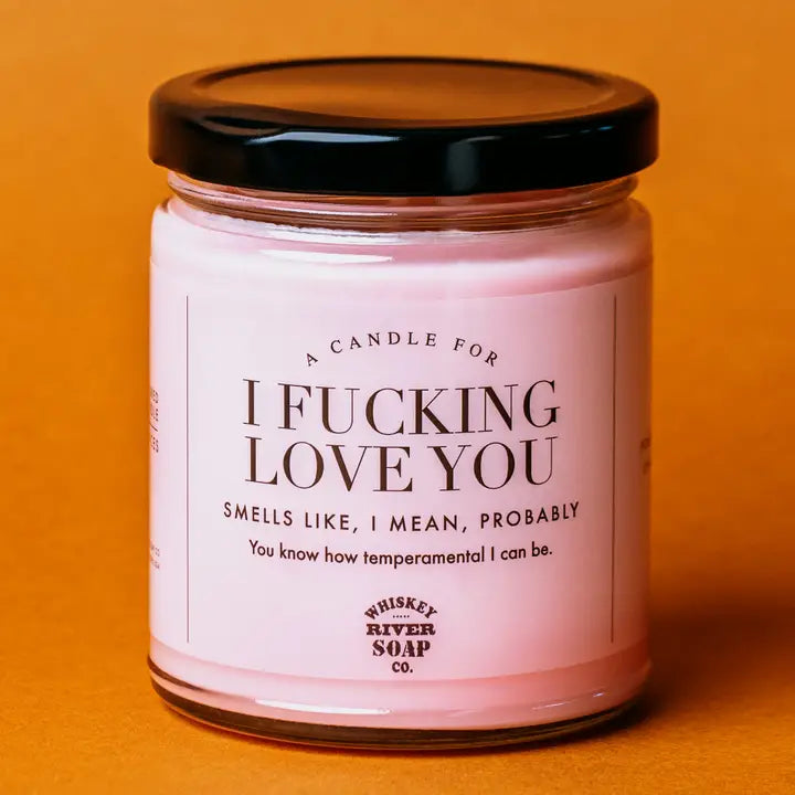 Whiskey River Candle - I Fucking Love You